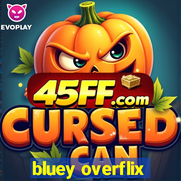 bluey overflix